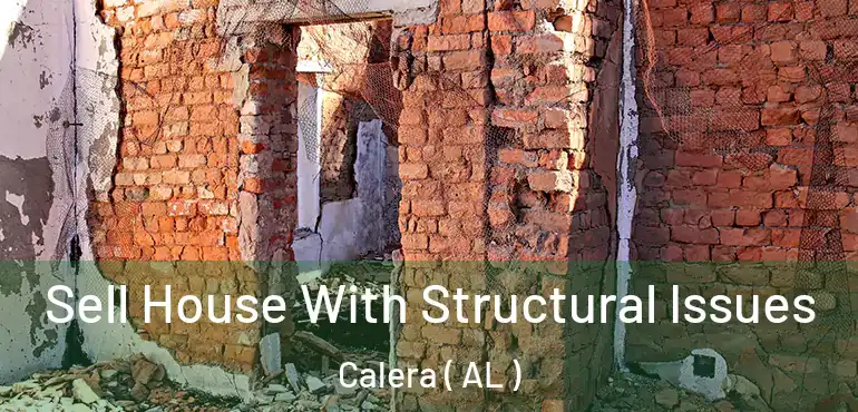  Sell House With Structural Issues Calera ( AL )