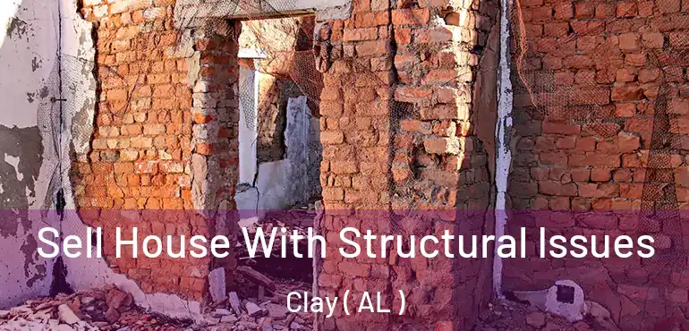  Sell House With Structural Issues Clay ( AL )