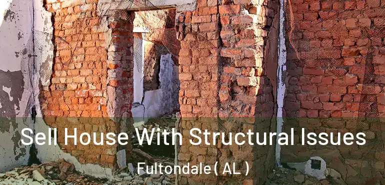  Sell House With Structural Issues Fultondale ( AL )