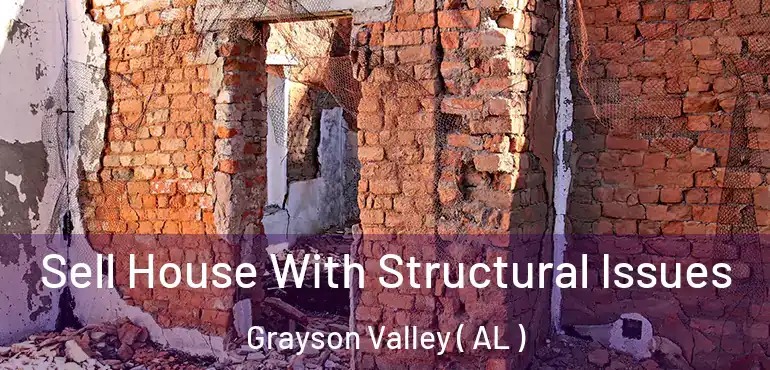  Sell House With Structural Issues Grayson Valley ( AL )