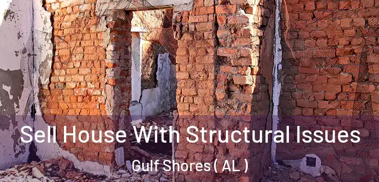  Sell House With Structural Issues Gulf Shores ( AL )