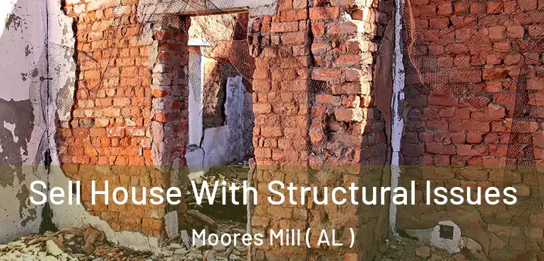  Sell House With Structural Issues Moores Mill ( AL )