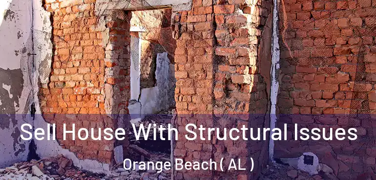  Sell House With Structural Issues Orange Beach ( AL )