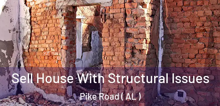  Sell House With Structural Issues Pike Road ( AL )