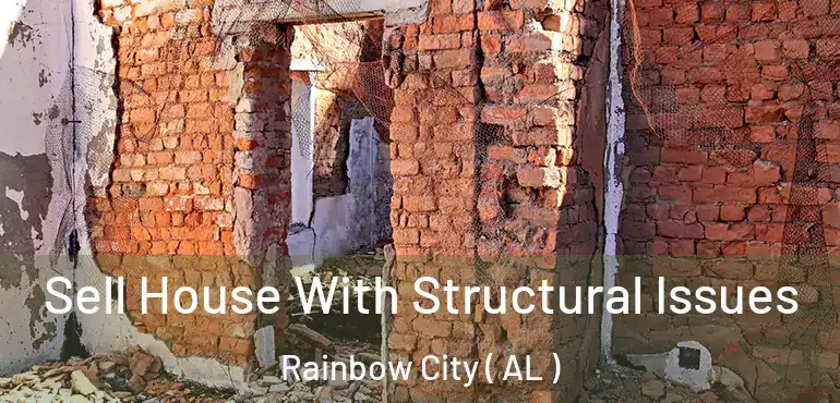  Sell House With Structural Issues Rainbow City ( AL )