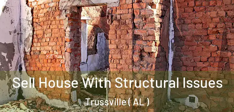  Sell House With Structural Issues Trussville ( AL )