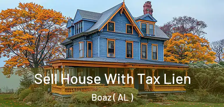  Sell House With Tax Lien Boaz ( AL )