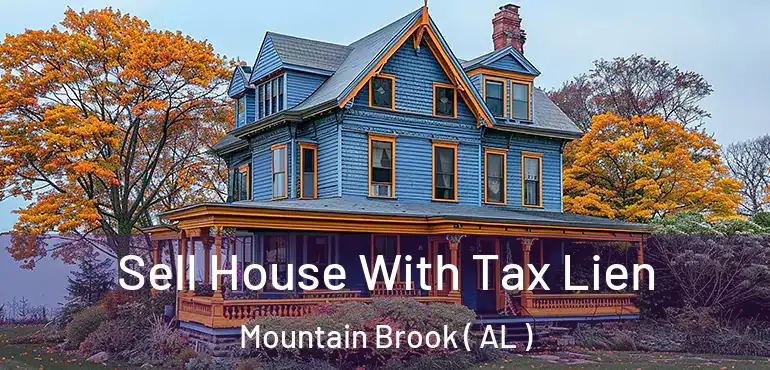  Sell House With Tax Lien Mountain Brook ( AL )