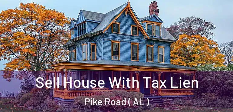  Sell House With Tax Lien Pike Road ( AL )