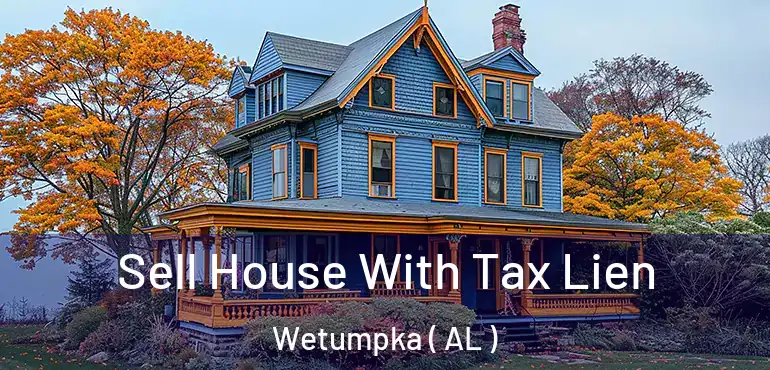  Sell House With Tax Lien Wetumpka ( AL )