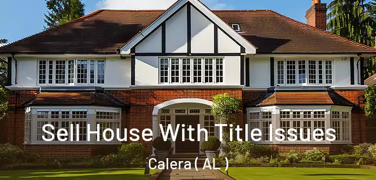  Sell House With Title Issues Calera ( AL )