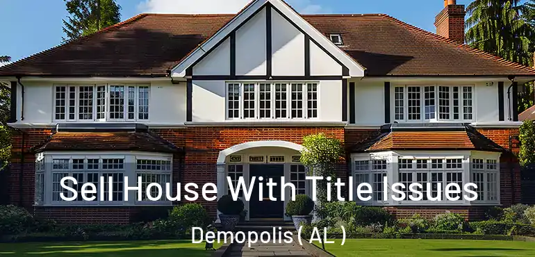  Sell House With Title Issues Demopolis ( AL )