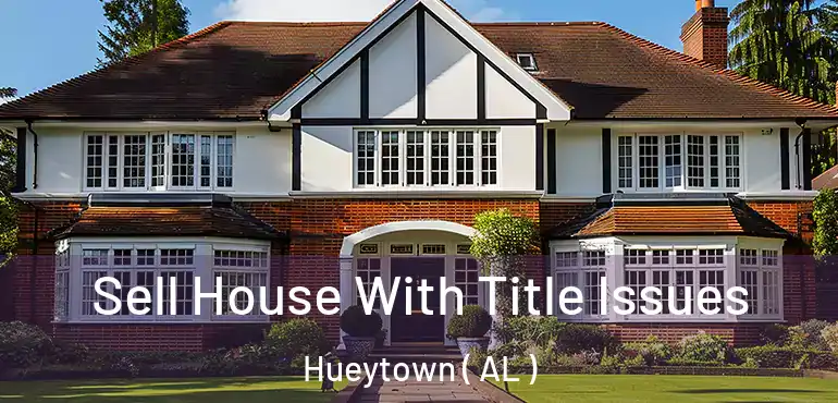  Sell House With Title Issues Hueytown ( AL )