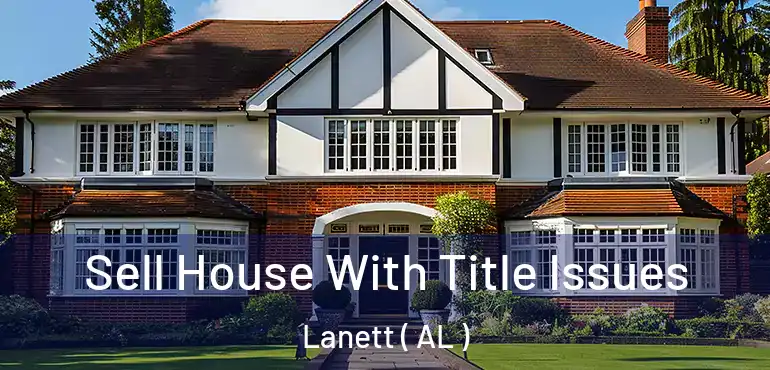  Sell House With Title Issues Lanett ( AL )