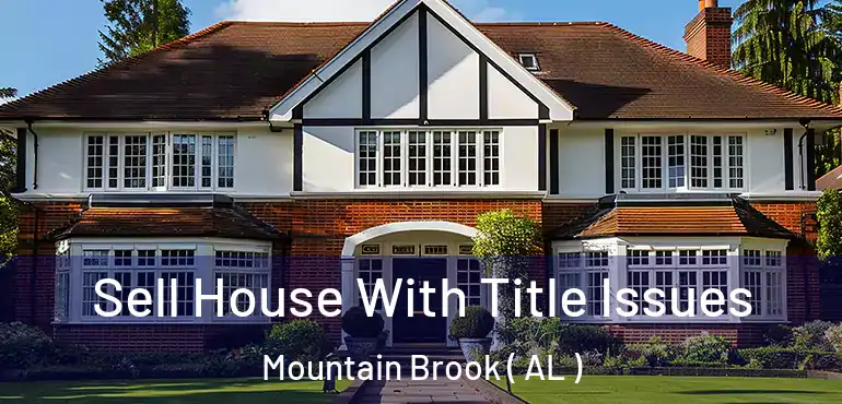  Sell House With Title Issues Mountain Brook ( AL )
