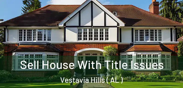  Sell House With Title Issues Vestavia Hills ( AL )