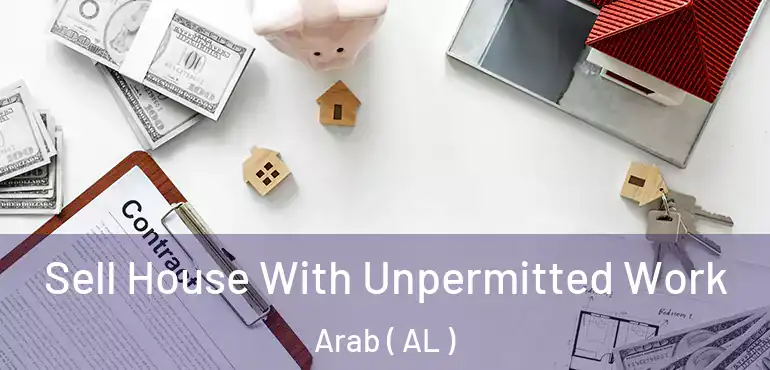  Sell House With Unpermitted Work Arab ( AL )