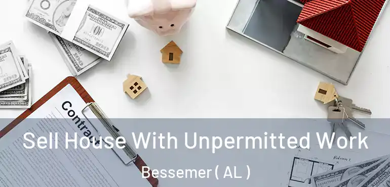  Sell House With Unpermitted Work Bessemer ( AL )