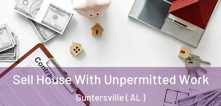  Sell House With Unpermitted Work Guntersville ( AL )