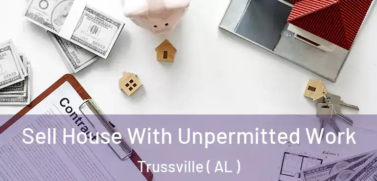  Sell House With Unpermitted Work Trussville ( AL )
