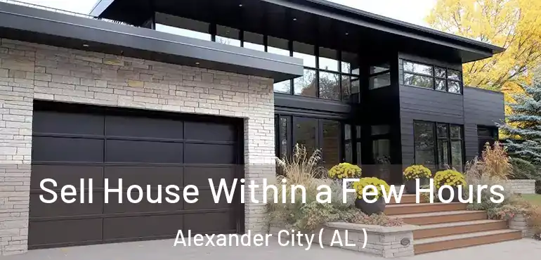  Sell House Within a Few Hours Alexander City ( AL )