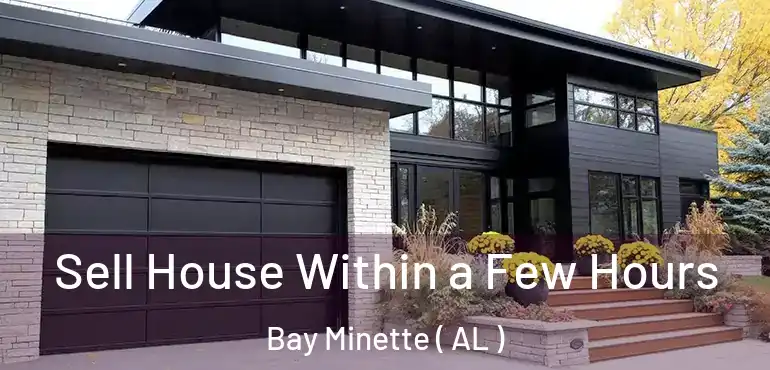  Sell House Within a Few Hours Bay Minette ( AL )