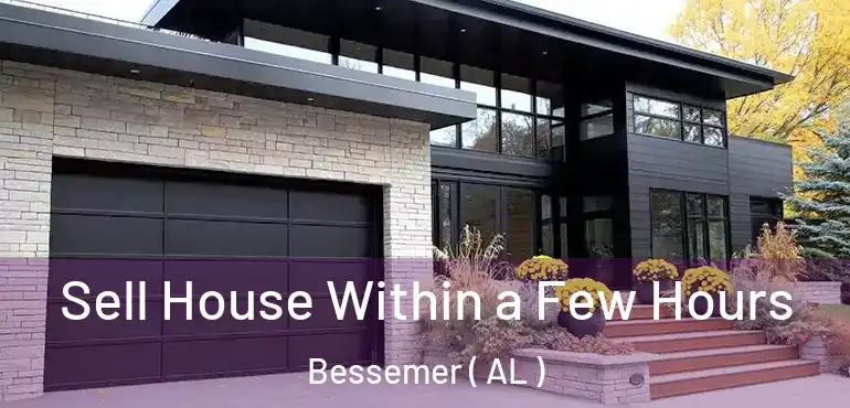  Sell House Within a Few Hours Bessemer ( AL )