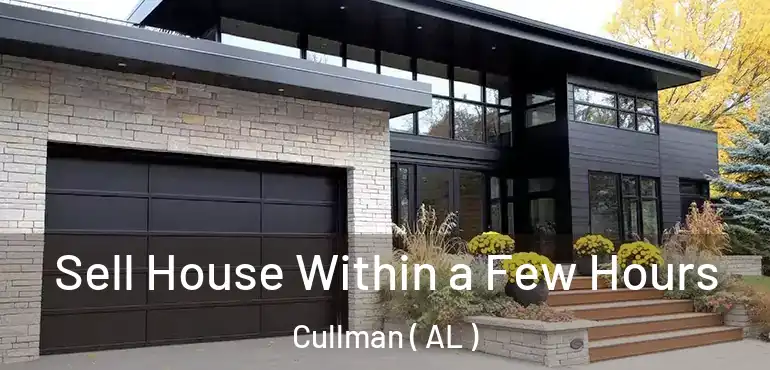  Sell House Within a Few Hours Cullman ( AL )