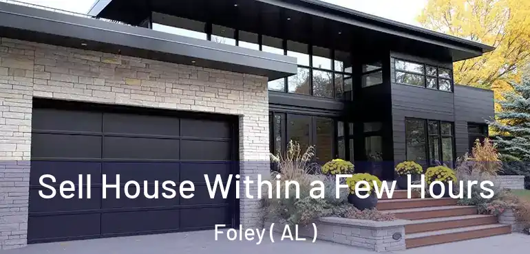  Sell House Within a Few Hours Foley ( AL )