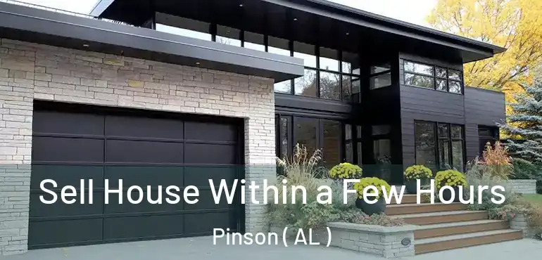  Sell House Within a Few Hours Pinson ( AL )