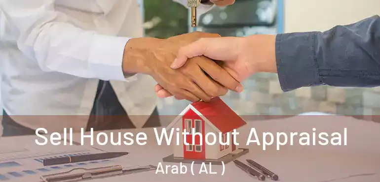  Sell House Without Appraisal Arab ( AL )