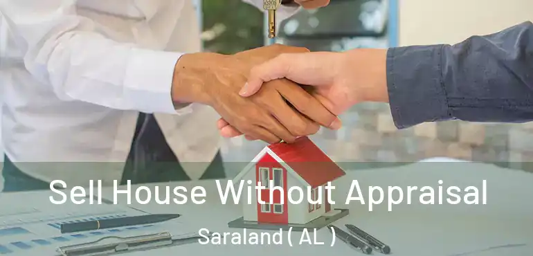  Sell House Without Appraisal Saraland ( AL )