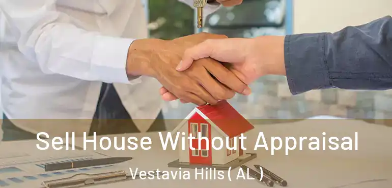  Sell House Without Appraisal Vestavia Hills ( AL )