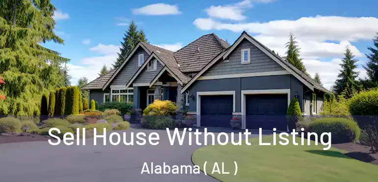  Sell House Without Listing Alabama ( AL )