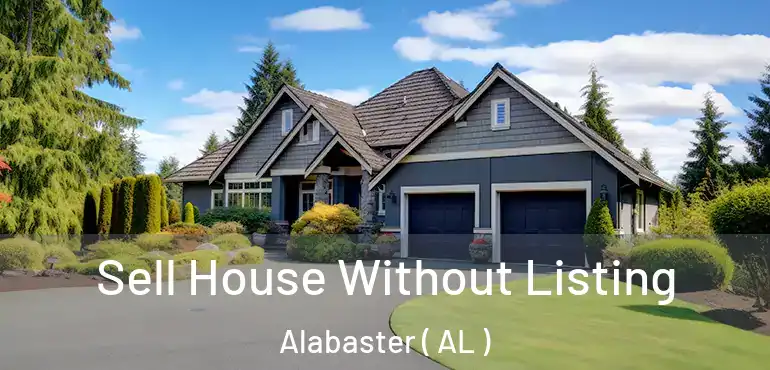  Sell House Without Listing Alabaster ( AL )