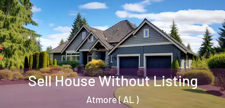  Sell House Without Listing Atmore ( AL )