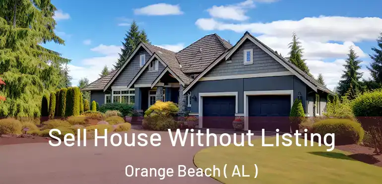  Sell House Without Listing Orange Beach ( AL )