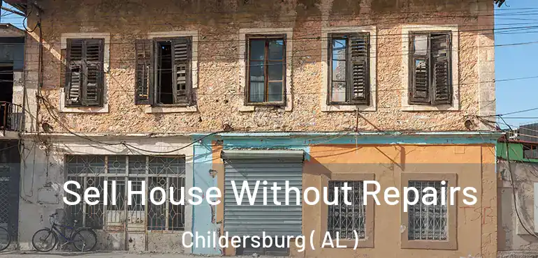  Sell House Without Repairs Childersburg ( AL )