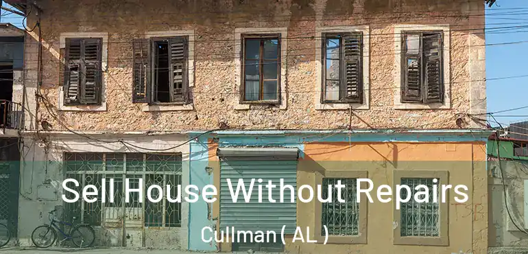  Sell House Without Repairs Cullman ( AL )