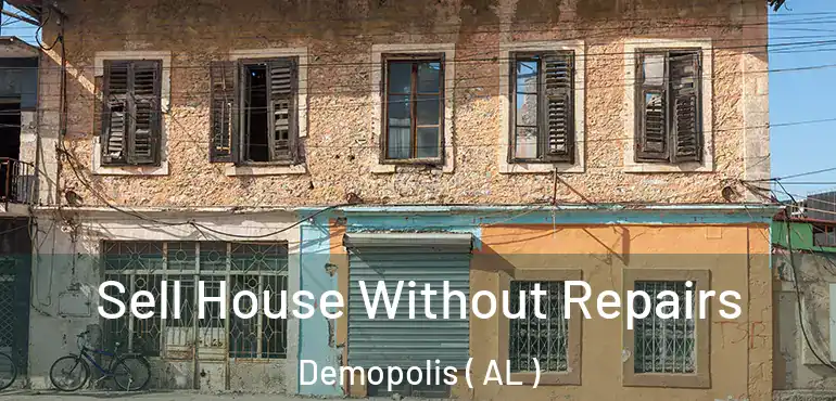  Sell House Without Repairs Demopolis ( AL )