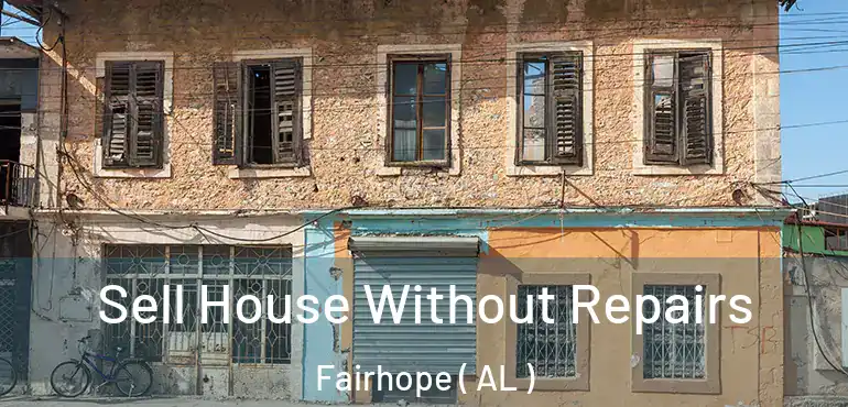  Sell House Without Repairs Fairhope ( AL )