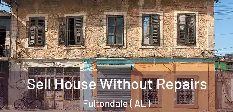  Sell House Without Repairs Fultondale ( AL )