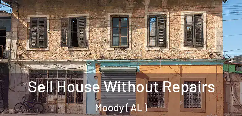  Sell House Without Repairs Moody ( AL )