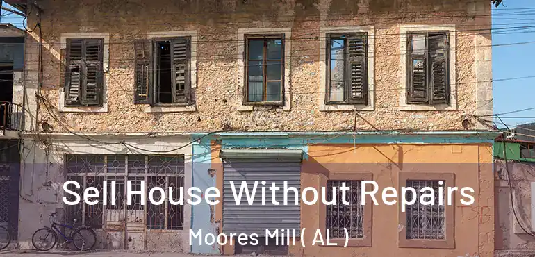  Sell House Without Repairs Moores Mill ( AL )