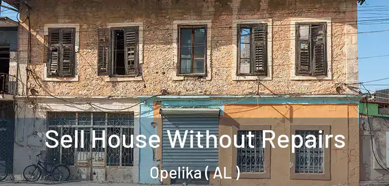  Sell House Without Repairs Opelika ( AL )