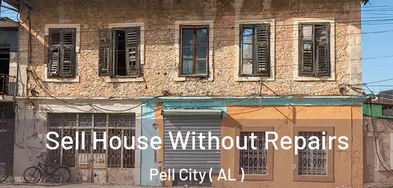  Sell House Without Repairs Pell City ( AL )