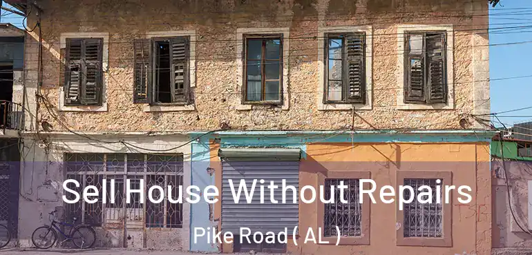  Sell House Without Repairs Pike Road ( AL )