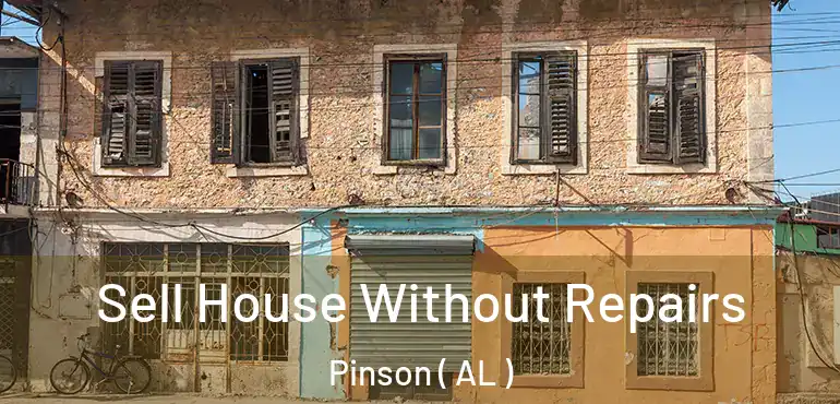  Sell House Without Repairs Pinson ( AL )