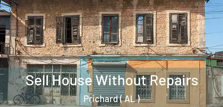  Sell House Without Repairs Prichard ( AL )