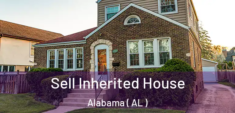  Sell Inherited House Alabama ( AL )